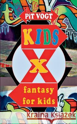 Kids X: Fantasy for Kids Vogt, Pit 9783746026084 Books on Demand - książka