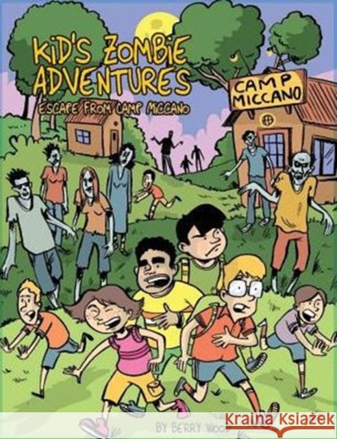 Kid's Zombie Adventures Series: Escape from Camp Miccano Wood, Berry 9780991653713 Woodberry International Publishing - książka