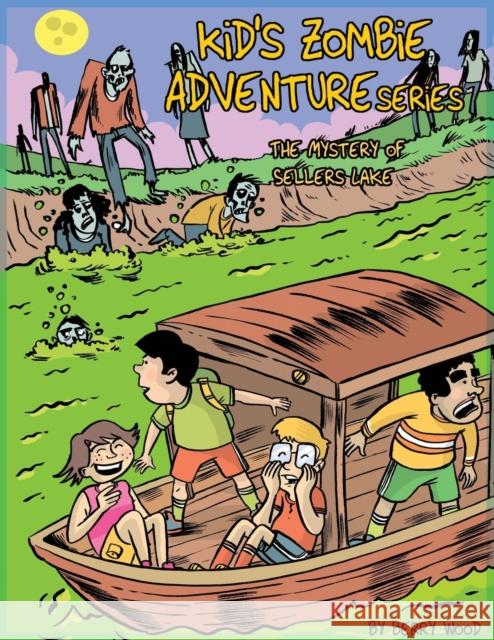 Kid's Zombie Adventures Series: The Mystery of Sellers Lake Wood, Berry 9780991653720 Woodberry International Publishing - książka