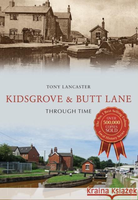 Kidsgrove & Butt Lane Through Time Tony Lancaster 9781445654263 Amberley Publishing - książka