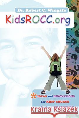 KidsROCC.org Robert C Wingate 9781600343056 Xulon Press - książka