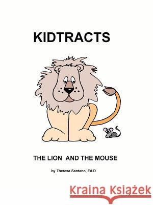 Kidtracts: The Lion and the Mouse Santano Ed D., Theresa 9781420882131 Authorhouse - książka