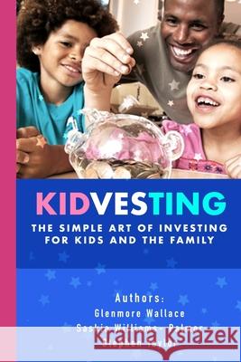 Kidvesting: The simple art of investing for kids and the family Saskia Williams-Palmer Stephen Taylor Glenmore Wallace 9781690159391 Independently Published - książka