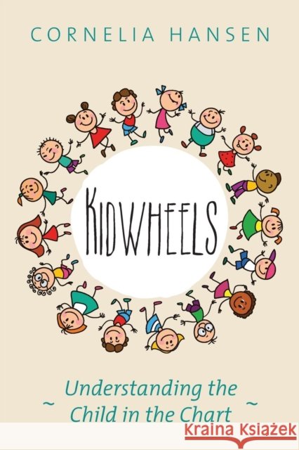 Kidwheels: Understanding the Child in the Chart Cornelia Hansen 9781910531310 Wessex Astrologer - książka