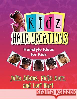 Kidz Hair Creations Kicha Kerr and Lori Hart Juli 9781441521507 Xlibris Corporation - książka