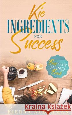 Kie Ingredient for Success Kierra Alderman 9781733065740 Kierra Alderman - książka