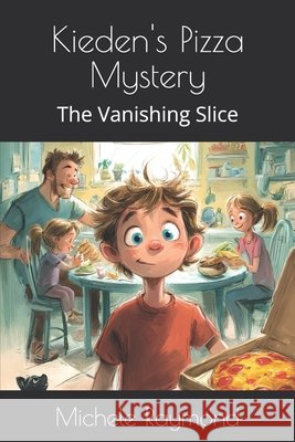 Kieden's Pizza Mystery: The Vanishing Slice Turner, Edward M., Raymond, Michele 9798275427899 Independently Published - książka