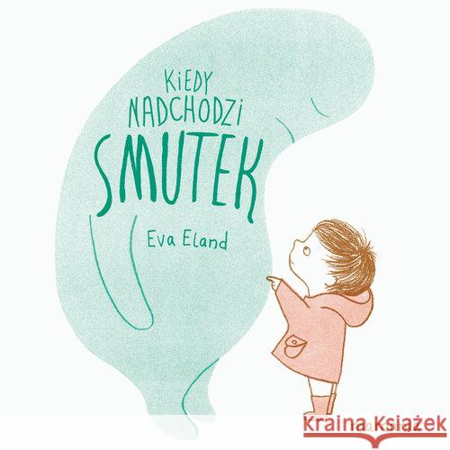 Kiedy nadchodzi smutek Eland Eva 9788366329539 Mamania - książka