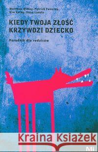 Kiedy Twoja złość krzywdzi dziecko. Poradnik... McKay Matthew Fanning Patrick Palg Kim 9788362445141 Mind - książka