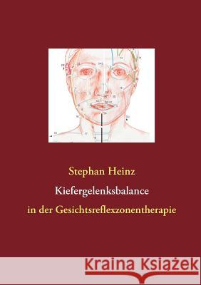 Kiefergelenksbalance: in der Gesichtsreflexzonentherapie Heinz, Stephan 9783844801415 Books on Demand - książka