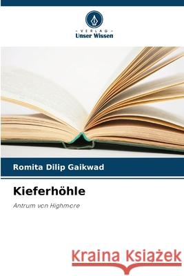 Kieferh?hle Romita Dilip Gaikwad 9786207878857 Verlag Unser Wissen - książka