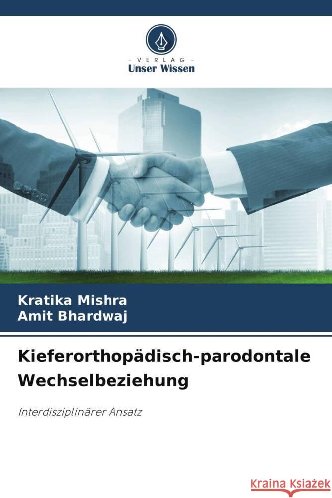 Kieferorthop?disch-parodontale Wechselbeziehung Kratika Mishra Amit Bhardwaj 9786207020027 Verlag Unser Wissen - książka