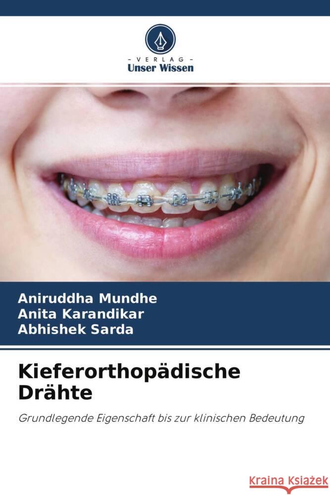 Kieferorthopädische Drähte Mundhe, Aniruddha, Karandikar, Anita, Sarda, Abhishek 9786204252797 Verlag Unser Wissen - książka