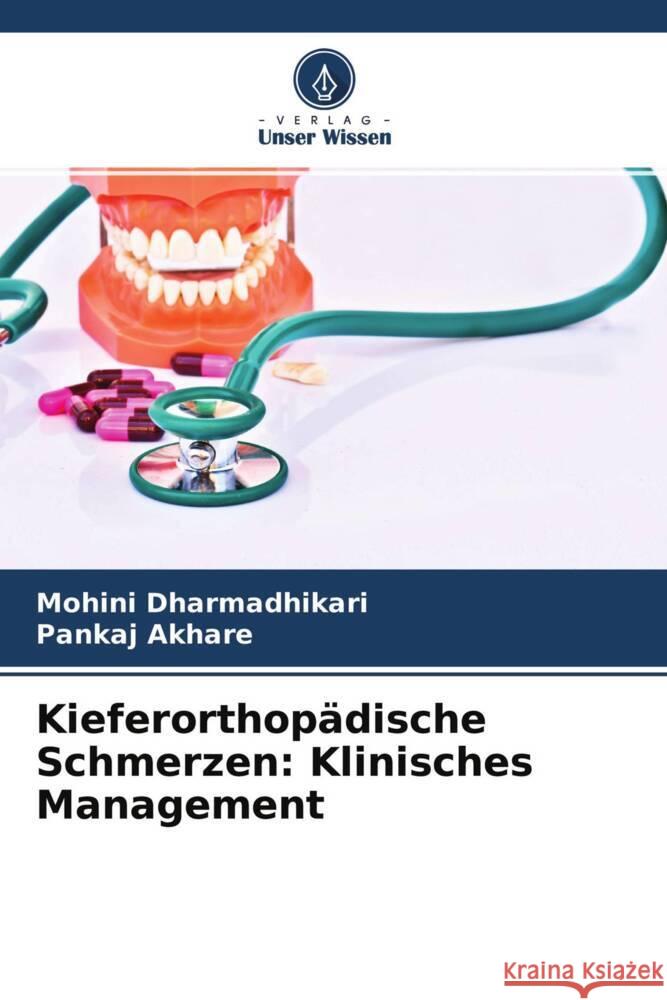 Kieferorthopädische Schmerzen: Klinisches Management Dharmadhikari, Mohini, Akhare, Pankaj 9786204466132 Verlag Unser Wissen - książka