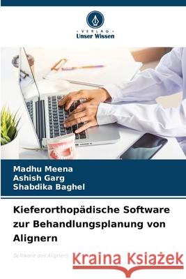 Kieferorthopädische Software zur Behandlungsplanung von Alignern MEENA, MADHU, Garg, Ashish, BAGHEL, SHABDIKA 9786200055408 Verlag Unser Wissen - książka