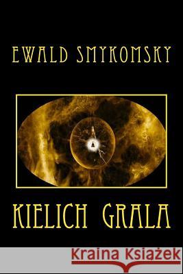 Kielich Grala Ewald Smykomsky 9781494201623 Createspace - książka