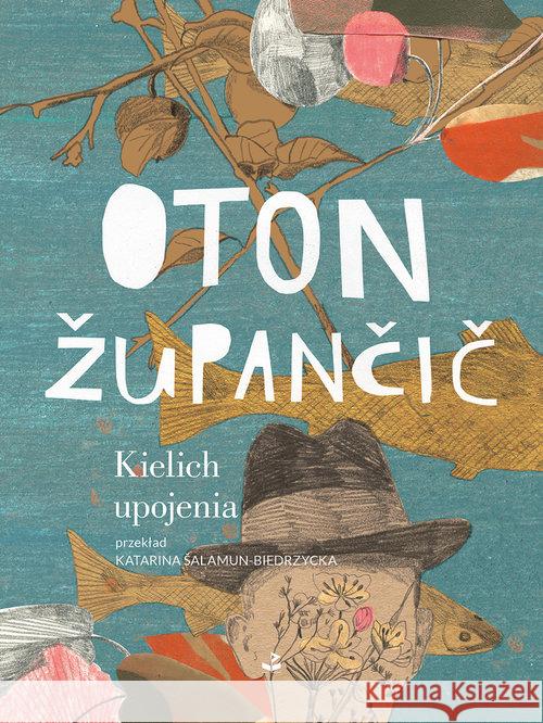 Kielich upojenia Župančič Oton 9788366487123 Biuro Literackie - książka