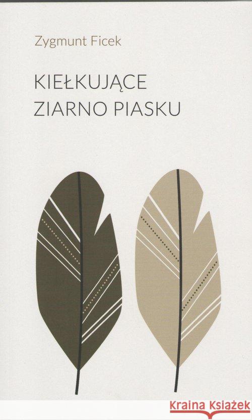 Kiełkujące ziarno piasku Ficek Zygmunt 9788395619434 Stowarzyszenie Pisarzy Polskich - książka