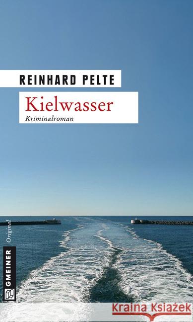 Kielwasser : Der zweite Fall für Kommissar Jung. Kriminalroman Pelte, Reinhard   9783839210826 Gmeiner - książka