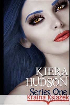 Kiera Hudson Series One: All Six Novels In One Limited Edition Volume O'Rourke, Tim 9781500229863 Createspace - książka