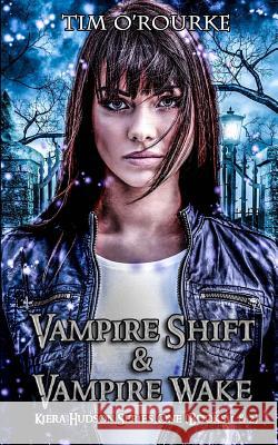 Kiera Hudson: Vampire Shift & Vampire Wake (Books 1 & 2) Tim O'Rourke 9781986753937 Createspace Independent Publishing Platform - książka