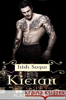 Kieran: Irish Sugar Kassanna 9781533013835 Createspace Independent Publishing Platform - książka