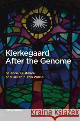 Kierkegaard After the Genome: Science, Existence and Belief in This World Jaarsma, Ada S. 9783319579801 Palgrave MacMillan - książka