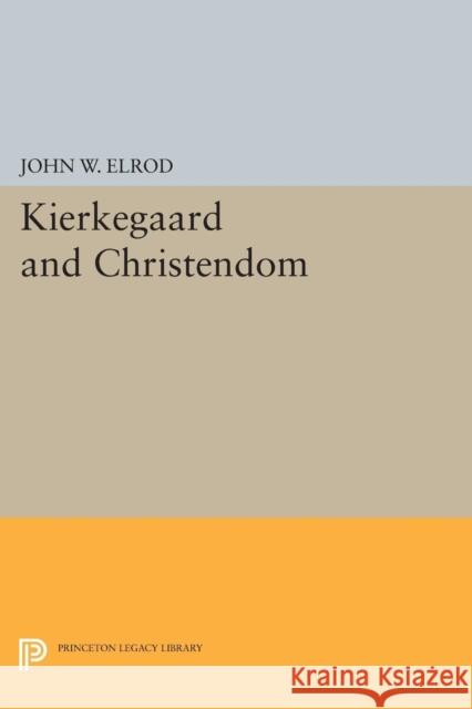 Kierkegaard and Christendom Elrod,  9780691615158 John Wiley & Sons - książka