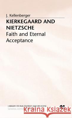 Kierkegaard and Nietzsche: Faith and Eternal Acceptance Kellenberger, J. 9780333676561 PALGRAVE MACMILLAN - książka