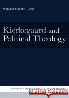 Kierkegaard and Political Theology Roberto Sirvent Silas Morgan Gordon Marino 9781498224826 Pickwick Publications - książka