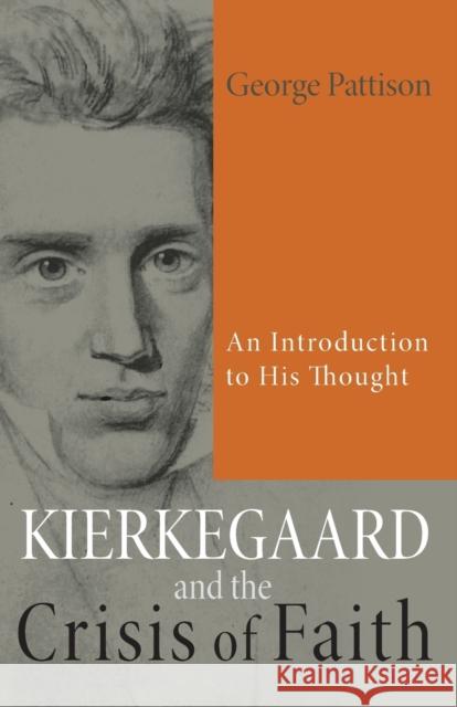 Kierkegaard and the Crisis of Faith: An Introduction to His Thought Pattison, George 9781625645029 Wipf & Stock Publishers - książka