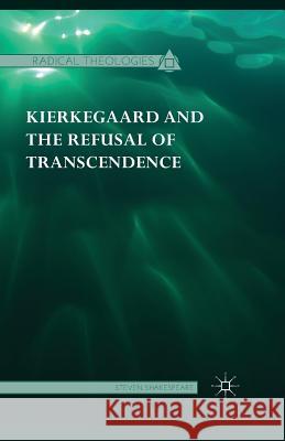 Kierkegaard and the Refusal of Transcendence Steven Shakespeare 9781349564712 Palgrave MacMillan - książka