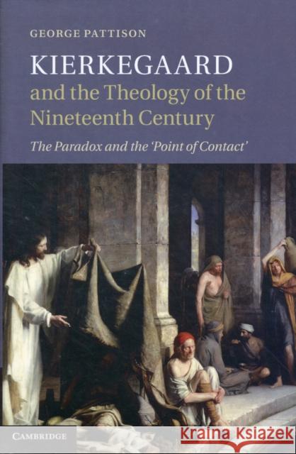 Kierkegaard and the Theology of the Nineteenth Century: The Paradox and the Point of Contact Pattison, George 9781107018617  - książka