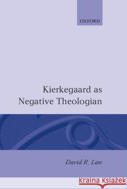 Kierkegaard as Negative Theologian David R. Law 9780198263364 Clarendon Press - książka