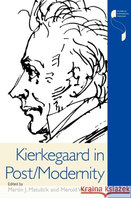 Kierkegaard in Post/Modernity Martin J. Matustik Merold Westphal Martin J. Matusik 9780253209672 Indiana University Press - książka
