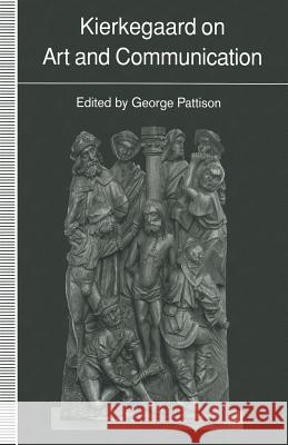 Kierkegaard on Art and Communication George Pattison Chong Hyun Christie Byun 9781349224746 Palgrave MacMillan - książka