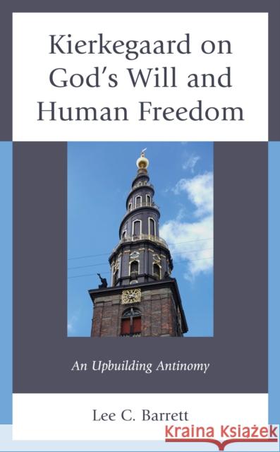 Kierkegaard on God's Will and Human Freedom Lee C., III Barrett 9781666914924 Lexington Books - książka