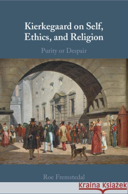 Kierkegaard on Self, Ethics, and Religion Roe (Norwegian University of Science and Technology, Trondheim) Fremstedal 9781009074735 Cambridge University Press - książka