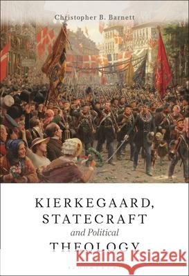 Kierkegaard, Statecraft and the Question of Political Theology Christopher B. Barnett 9781350408531 Bloomsbury Academic - książka
