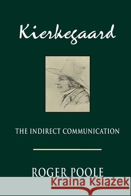 Kierkegaard: The Indirect Communication Roger Poole 9780813930763 University of Virginia Press - książka
