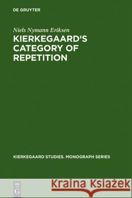 Kierkegaard's Category of Repetition Eriksen, Niels Nymann 9783110169249 Walter de Gruyter - książka