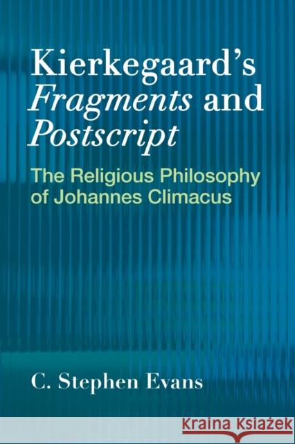 Kierkegaard's Fragments and Postscripts: The Religious Philosophy of Johannes Climacus C. Stephen Stephen 9781481310314 Baylor University Press - książka