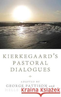 Kierkegaard's Pastoral Dialogues George Pattison (University of Oxford), Helle Møller Jensen 9781498214735 Cascade Books - książka