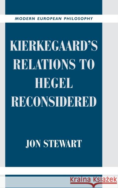 Kierkegaard's Relations to Hegel Reconsidered Jon Bartley Stewart Robert B. Pippin 9780521828383 Cambridge University Press - książka
