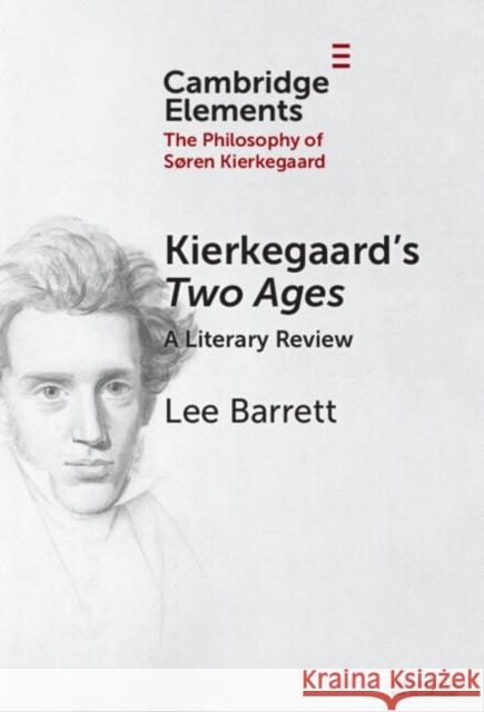Kierkegaard's Two Ages: A Literary Review Lee C., III (Lancaster Theological Seminary of Moravian University) Barrett 9781009547413 Cambridge University Press - książka