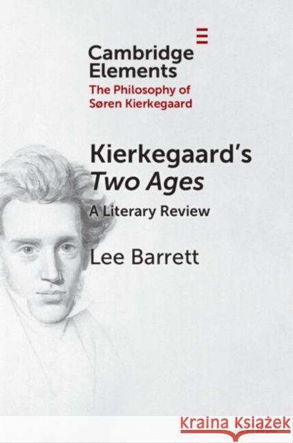 Kierkegaard's Two Ages: A Literary Review Lee C., III (Lancaster Theological Seminary of Moravian University) Barrett 9781009547420 Cambridge University Press - książka