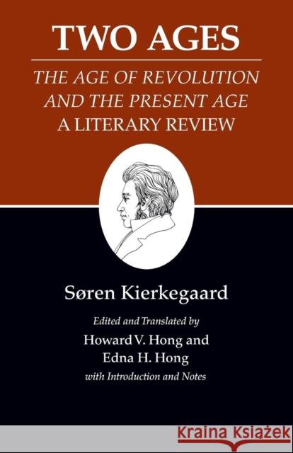 Kierkegaard's Writings, XIV, Volume 14: Two Ages: The Age of Revolution and the Present Age a Literary Review Kierkegaard, Søren 9780691140766 Princeton University Press - książka