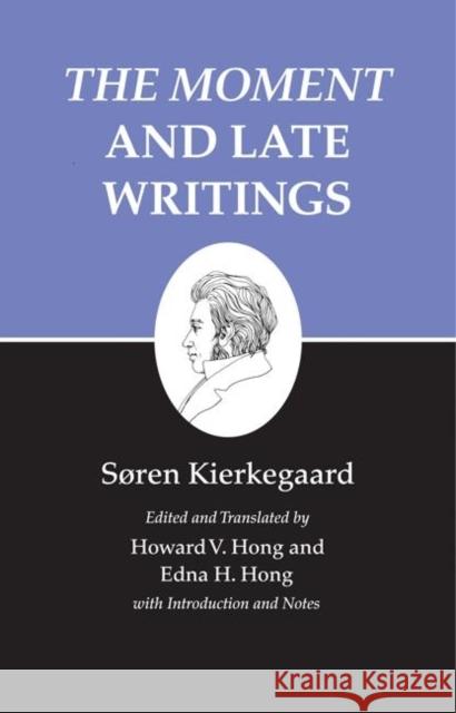 Kierkegaard's Writings, XXIII, Volume 23: The Moment and Late Writings Kierkegaard, Søren 9780691140810 Princeton University Press - książka