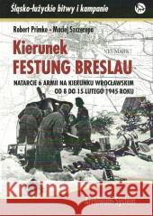 Kierunek Festung Breslau TW Robert Primke, Maciej Szczerepa 5902490420205 Archiwum-System - książka