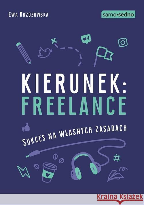 Kierunek: freelance. Sukces na własnych zasadach Brzozowska Ewa 9788377888100 Edgard - książka